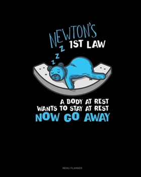 Paperback Newton's 1st Law A Body At Rest Wants To Stay At Rest Now Go Away: Menu Planner Book