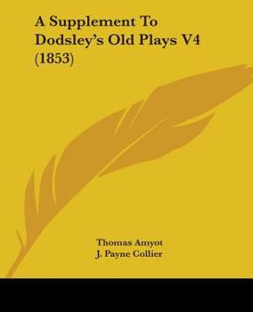 A Supplement To Dodsley's Old Plays V4