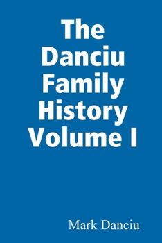 Paperback The Danciu Family History Volume I Book