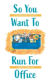 Paperback So You Want To Run For Office: A Campaign Toolkit Book