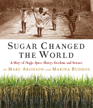 Hardcover Sugar Changed the World: A Story of Magic, Spice, Slavery, Freedom, and Science Book