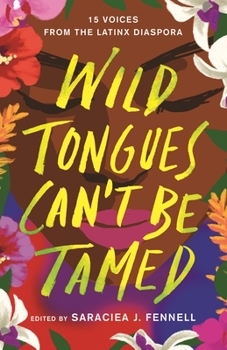 Hardcover Wild Tongues Can't Be Tamed: 15 Voices from the Latinx Diaspora Book