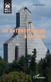 Paperback Un anthropologue à la mine (Mines Et Sociétés) (French Edition) [French] Book