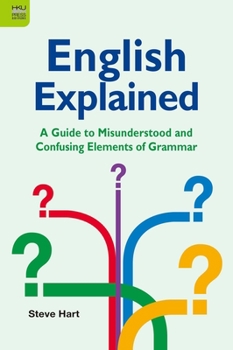 Paperback English Explained: A Guide to Misunderstood and Confusing Elements of Grammar Book