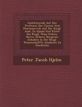 Paperback Ged&#65533;chtni&#65533;rede Auf Den Professor Der Chemie Und Pharmacevtik Auf Der K&#65533;nigl. Acad. Zu Upsala Und Ritter Des K&#65533;nigl. Wasa O [German] Book