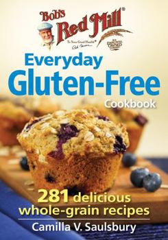 Paperback Bob's Red Mill Everyday Gluten-Free Cookbook: 281 Delicious Whole-Grain Recipes Book