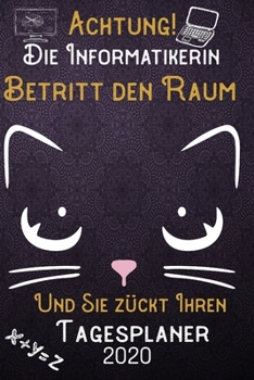 Achtung! Die Informatikerin betritt den Raum und Sie zückt Ihren Tagesplaner 2020: DIN A5 Kalender / Terminplaner / Tageskalender 2020 12 Monate: ... 2020 – Jeder Tag auf 1 Seite (German Edition)