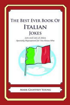 Paperback The Best Ever Book of Italian Jokes: Lots and Lots of Jokes Specially Repurposed for You-Know-Who Book