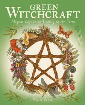 Hardcover Green Witchcraft: Magical Ways to Walk Softly on the Earth Book