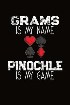 Grams Is My Name Pinochle Is My Game: Pinochle Score Sheet Book