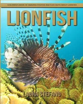Lionfish: Children's Book of Amazing Photos and Fun Facts about Lionfish