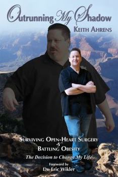 Paperback Outrunning My Shadow: Surviving Open-Heart Surgery and Battling Obesity/The Decision to Change My Life Book