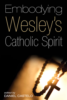 Paperback Embodying Wesley's Catholic Spirit Book