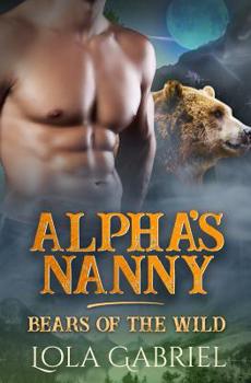 Paperback Alpha's Nanny: Bears of the Wild Book