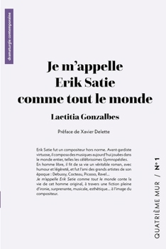 Je m'appelle Erik Satie comme tout le monde (French Edition)
