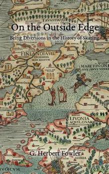 Paperback On the Outside Edge: Being Diversions in the History of Skating Book