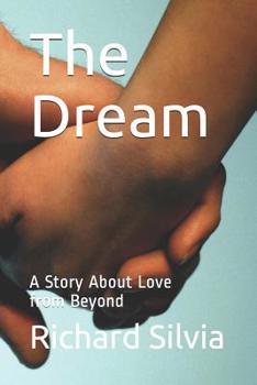 Paperback The Dream: A Story About Love from Beyond Book