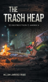 Hardcover The Trash Heap: The Destruction of America Book