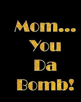 Paperback Mom...You Da Bomb!: Notebook for Mothers Book