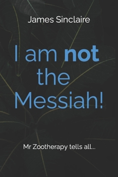 Paperback I Am Not the Messiah!: Mr Z tells all... Book