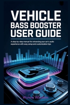 Vehicle Bass Booster User Guide: A Step-by-Step Manual for Enhancing Your Car’s Audio Experience with Easy Setup and Customization Tips