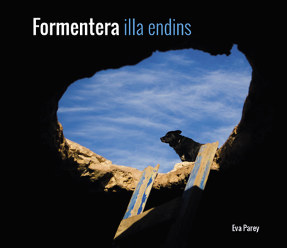 Formentera: Inside the Island
