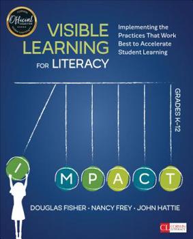 Paperback Visible Learning for Literacy, Grades K-12: Implementing the Practices That Work Best to Accelerate Student Learning Book