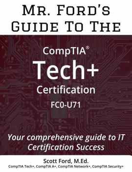 Hardcover Mr. Ford's Guide To The CompTIA Tech+ Certification FC0-U71 Book
