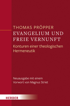 Paperback Evangelium Und Freie Vernunft: Konturen Einer Theologischen Hermeneutik [German] Book
