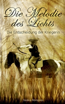 Paperback Die Melodie des Lichts: Die Entscheidung der Kriegerin [German] Book
