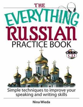 Paperback The Everything Russian Practice Book: Simple Techniques to Improve Your Speaking and Writing Skills [With CD] Book