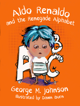 Hardcover Aldo Renaldo and the Renegade Alphabet Book