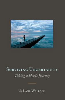 Paperback Surviving Uncertainty: Taking a Hero’s Journey Book