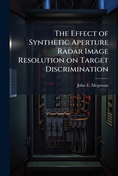 Paperback The Effect of Synthetic Aperture Radar Image Resolution on Target Discrimination Book