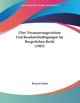 Paperback Uber Verausserungsverbote Und Resolutivbedingungen Im Burgerlichen Recht (1905) [German] Book