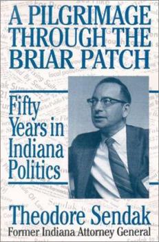 Paperback A Pilgrimage Through the Briar Patch: Fifty Years of Hoosier Politics Book