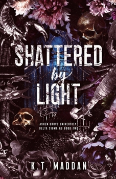 Paperback Shattered By Light: Delta Sigma Nu Book Two Book