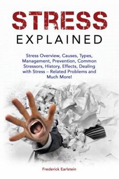 Paperback Stress Explained: Stress Overview, Causes, Types, Management, Prevention, Common Stressors, History, Effects, Dealing with Stress - Rela Book