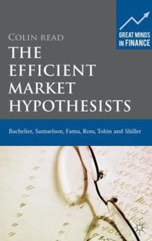 Hardcover The Efficient Market Hypothesists: Bachelier, Samuelson, Fama, Ross, Tobin and Shiller Book