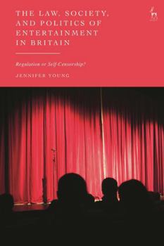 Hardcover The Law, Society, and Politics of Entertainment in Britain: Regulation or Self-Censorship? Book