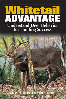 Paperback The Whitetail Advantage: Understanding Deer Behavior for Hunting Success Book