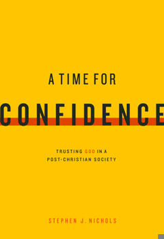 Paperback A Time for Confidence: Trusting God in a Post-Christian Society Book
