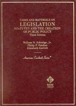 Hardcover Eskridge, Frickey and Garrett's Cases and Materials on Legislation: Statutes and the Creation of Public Policy, 3D (American Casebook Series]) Book