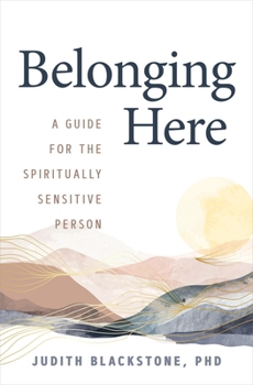 Paperback Belonging Here: A Guide for the Spiritually Sensitive Person Book