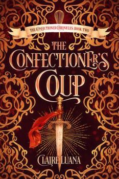 The Confectioner's Coup - Book #2 of the Confectioner Chronicles