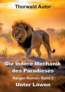 Paperback Die innere Mechanik des Paradieses: Unter Löwen [German] Book