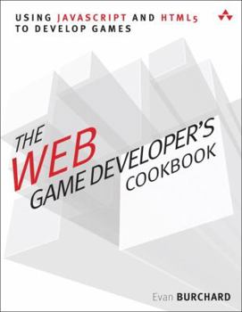 Paperback The Web Game Developer's Cookbook: Using JavaScript and HTML5 to Develop Games Book