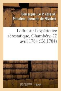 Paperback Lettre Sur l'Expérience Aérostatique, Chambéry, 22 Avril 1784 [French] Book