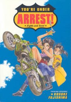 You`re Under Arrest: Lights and Sirens - Book #6 of the 逮捕しちゃうぞ / You're Under Arrest!