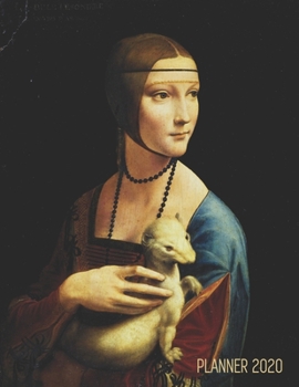 Leonardo da Vinci Daily Planner 2020: Lady with an Ermine Artistic Scheduler with January - December Year Calendar (12 Months) Beautiful Black, Red & Blue Woman Renaissance Art Painting Arsty Monthly 